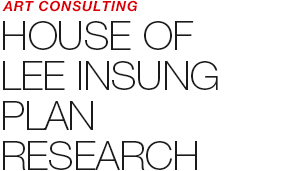 ART COUNSULTING - HOUSE OF LEE INSUNG APPLICATION PLAN RESEARCH
