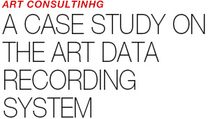 ART COUNSULTING - A CASE STUDY ON THE ART DATA RECORDING SYSTEM